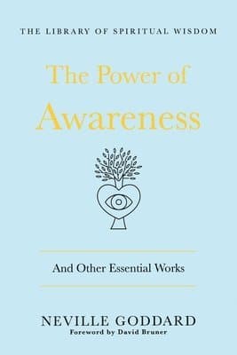 The Power of Awareness: And Other Essential Works: (The Library of Spiritual Wisdom)