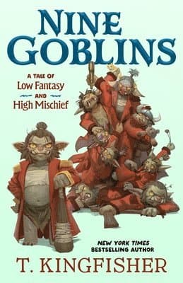 Nine Goblins: A Tale of Low Fantasy and High Mischief