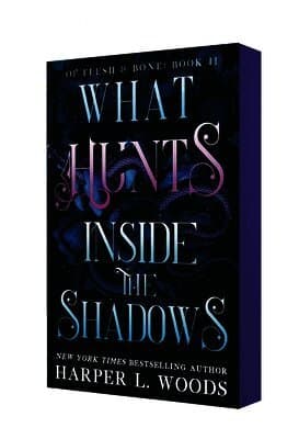 What Hunts Inside the Shadows: Of Flesh & Bone, Book Two