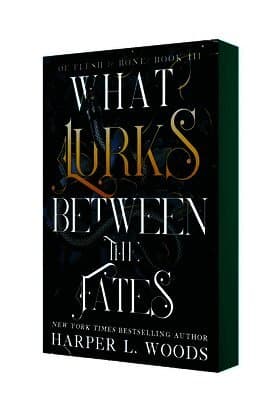 What Lurks Between the Fates: Of Flesh & Bone, Book Three