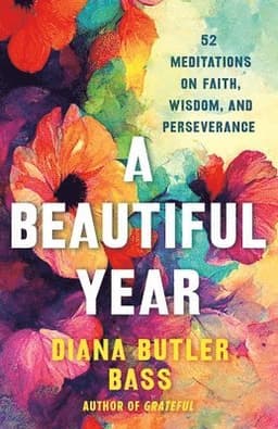A Beautiful Year: 52 Meditations on Faith, Wisdom, and Perseverance