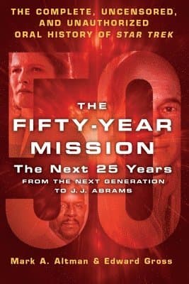 Fifty-Year Mission: The Next 25 Years: From the Next Generation to J. J. Abrams