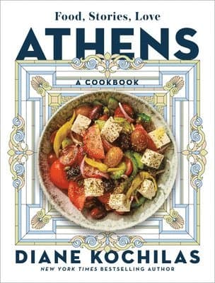 Athens: Food, Stories, Love: A Cookbook