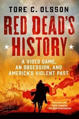 Red Dead's History: A Video Game, an Obsession, and America's Violent Past