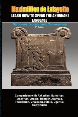 Learn How to Speak the Anunnaki Language: Dictionary, Vocabulary, Conversation.