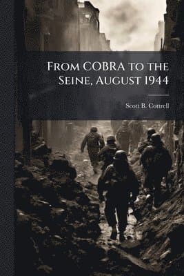 From COBRA to the Seine, August 1944