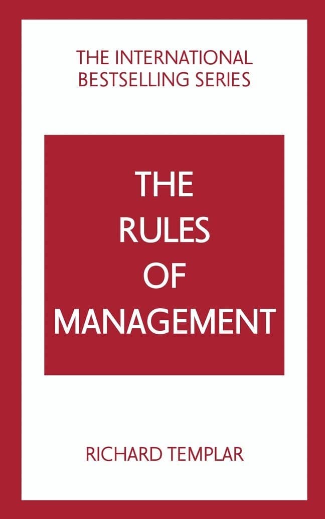 The Rules of Management: A definitive code for managerial success