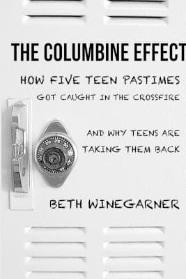 Columbine Effect: How five teen pastimes got caught in the crossfire and why teens are taking them back