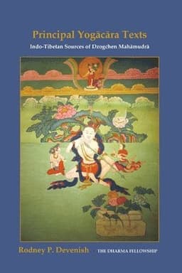 Yogacara Texts: Indo-Tibetan Sources of Dzogchen Mahamudra