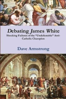 Debating James White: Shocking Failures of the "Undefeatable" Anti-Catholic Champion