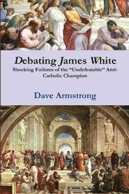 Debating James White: Shocking Failures of the "Undefeatable" Anti-Catholic Champion