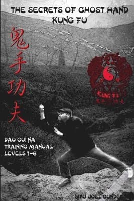 Secrets of Ghost Hand Kung Fu Levels 1-6