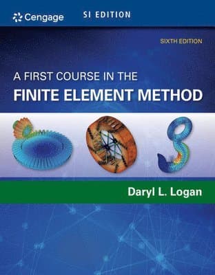 A First Course in the Finite Element Method, SI Edition