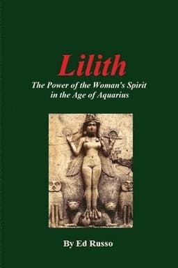 Lilith: the Power of the Woman's Spirit in the Age of Aquarius