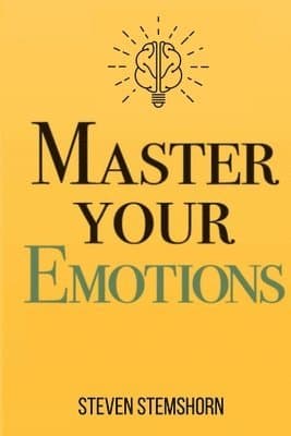 Master Your Emotions Overcoming Negativity And Improving Emotional Management Review