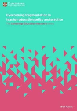 Overcoming Fragmentation in Teacher Education Policy and Practice