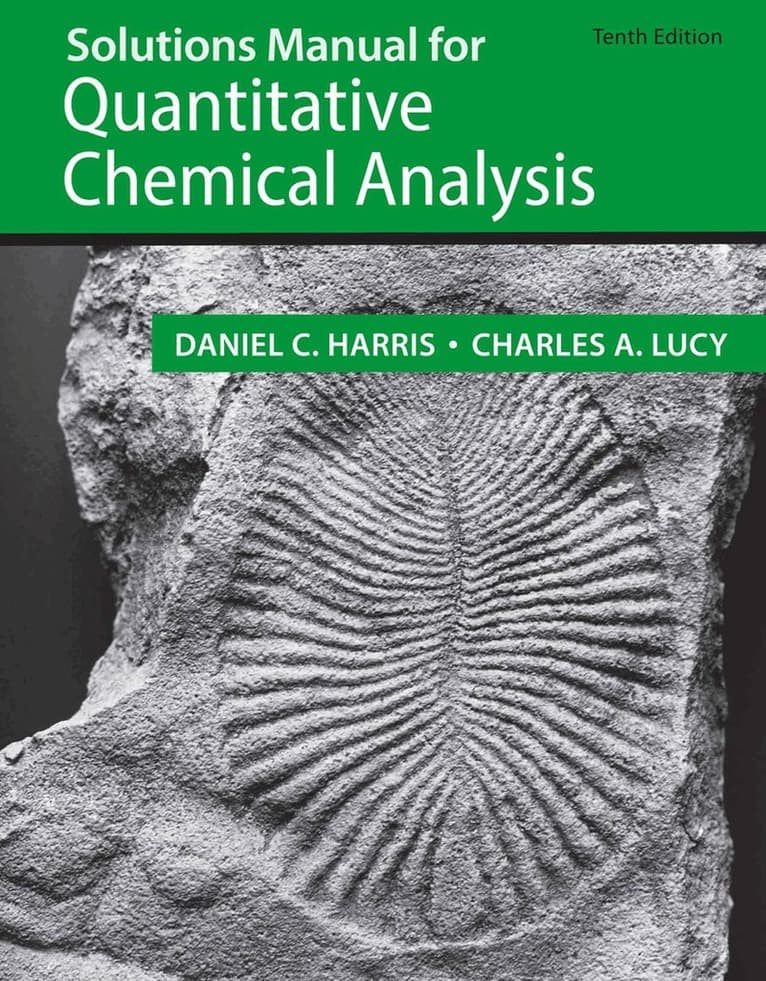 Student Solutions Manual for the 10th Edition of Harris ‘Quantitative Chemical Analysis’