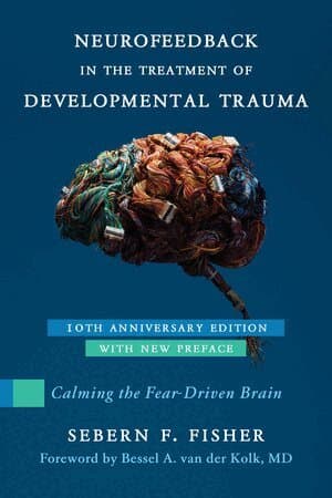 Neurofeedback in the Treatment of Developmental Trauma