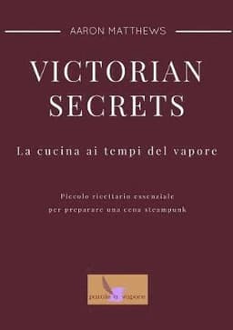 Victorian Secrets - La Cucina Ai Tempi Del Vapore