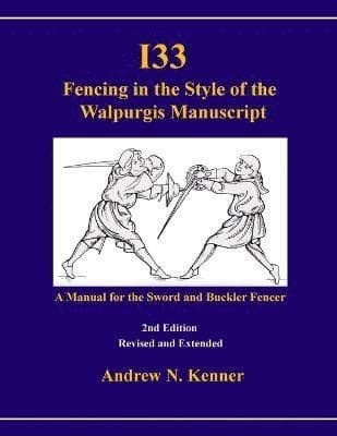 I33 Fencing in the Style of the Walpurgis Manuscript 2nd Edition