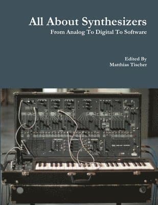 All About Synthesizers - from Analog to Digital to Software
