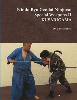 Nindo Ryu Gendai Ninjutsu Special Weapons II- KUSARIGAMA
