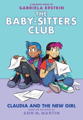 Claudia and the New Girl: A Graphic Novel (the Baby-Sitters Club #9): Volume 9