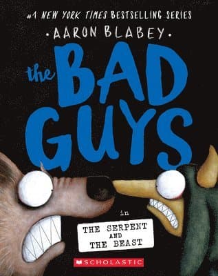 The Bad Guys in the Serpent and the Beast (the Bad Guys #19): Volume 19