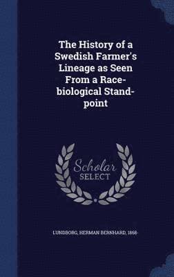 History of a Swedish Farmer's Lineage as Seen From a Race-biological Stand-point