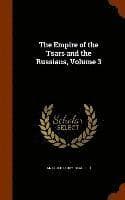Empire of the Tsars and the Russians, Volume 3
