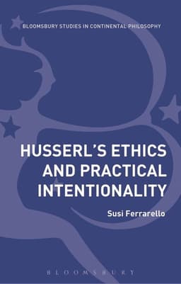 Husserl’s Ethics and Practical Intentionality