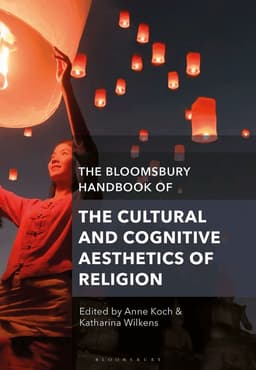 Bloomsbury Handbook of the Cultural and Cognitive Aesthetics of Religion