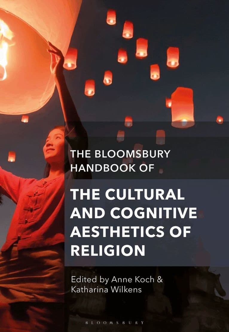 Bloomsbury Handbook of the Cultural and Cognitive Aesthetics of Religion
