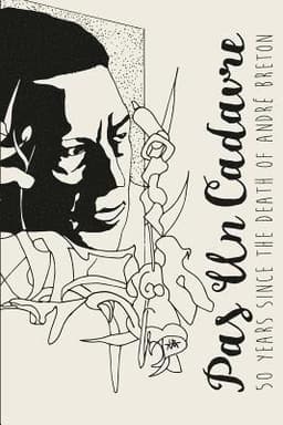 Pas Un Cadavre: 50 Years Since the Death of Andre Breton