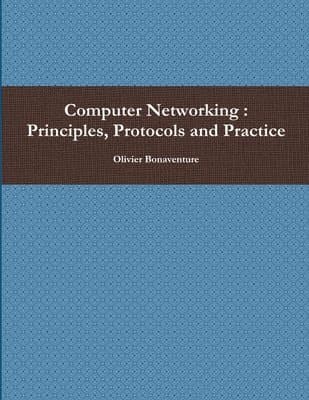 Computer Networking : Principles, Protocols and Practice