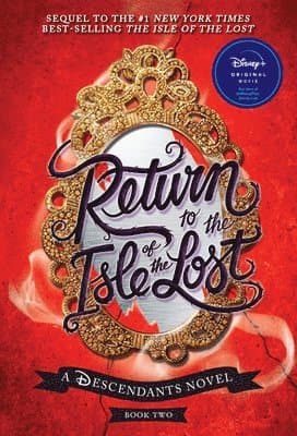 Return to the Isle of the Lost-A Descendants Novel, Book 2: A Descendants Novel