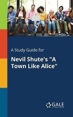 Study Guide for Nevil Shute's "A Town Like Alice"