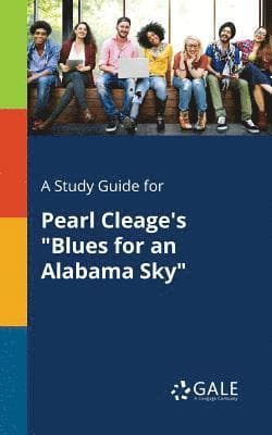 Study Guide for Pearl Cleage's "Blues for an Alabama Sky"