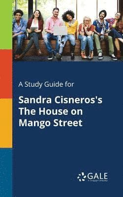Study Guide for Sandra Cisneros's The House on Mango Street