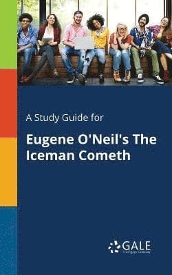Study Guide for Eugene O'Neil's The Iceman Cometh