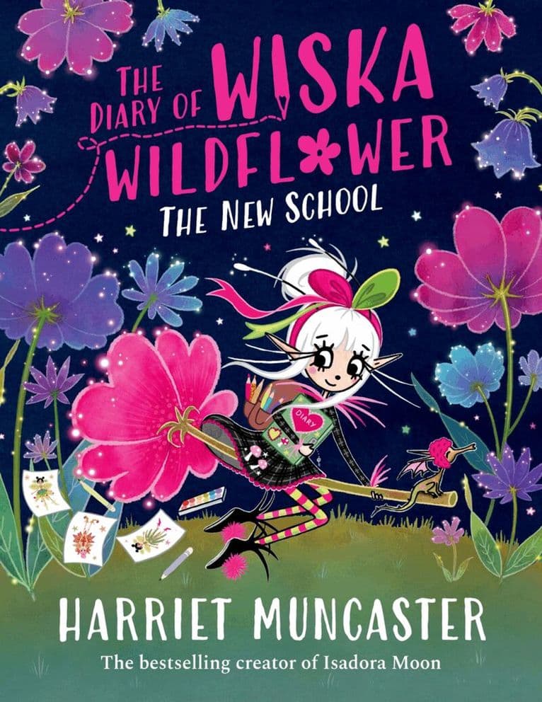 The Diary of Wiska Wildflower: The New School (From the creator of Isadora Moon, Harriet Muncaster)