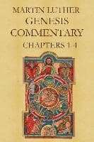 Martin Luther's Commentary on Genesis (Chapters 1-4)