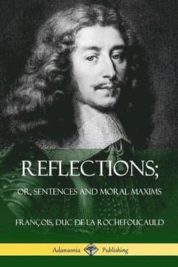 Reflections; Or, Sentences and Moral Maxims