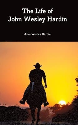 Life of John Wesley Hardin