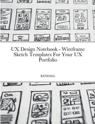 UX Design Notebook - Wireframe Sketch Templates For Your UX Portfolio