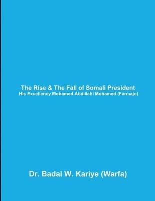 Rise & The Fall of Somali President His Excellency Mohamed Abdillahi Mohamed (Farmajo)