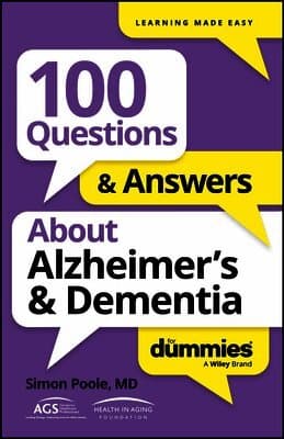 100 Questions & Answers About Alzheimer's & Dementia For Dummies