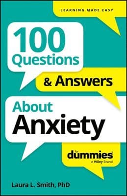 100 Questions & Answers About Anxiety For Dummies