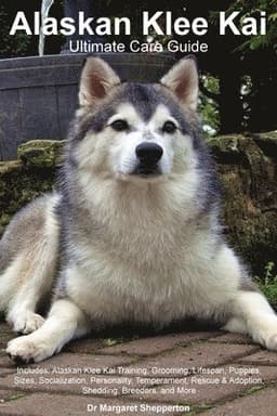 Alaskan Klee Kai Ultimate Care Guide Includes