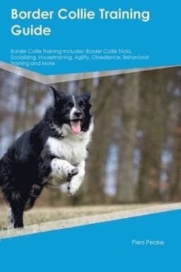 Border Collie Training Guide Border Collie Training Includes